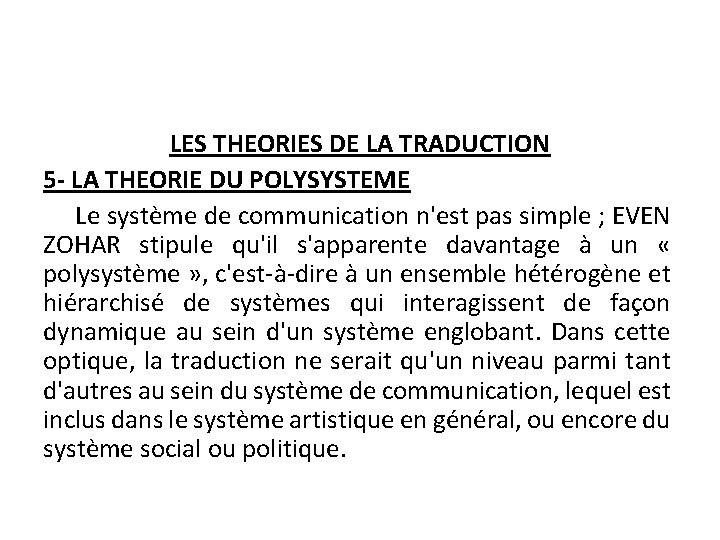 LES THEORIES DE LA TRADUCTION 5 - LA THEORIE DU POLYSYSTEME Le système de