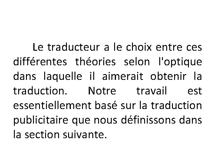 Le traducteur a le choix entre ces différentes théories selon l'optique dans laquelle il