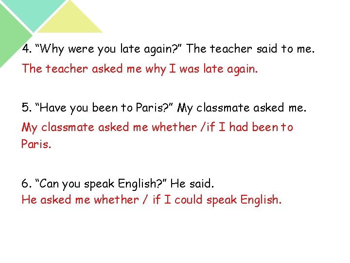 4. “Why were you late again? ” The teacher said to me. The teacher 4. “Why were you late again? ” The teacher said to me. The teacher