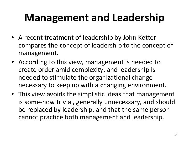 Management and Leadership • A recent treatment of leadership by John Kotter compares the