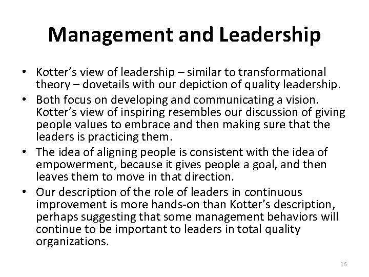 Management and Leadership • Kotter’s view of leadership – similar to transformational theory –