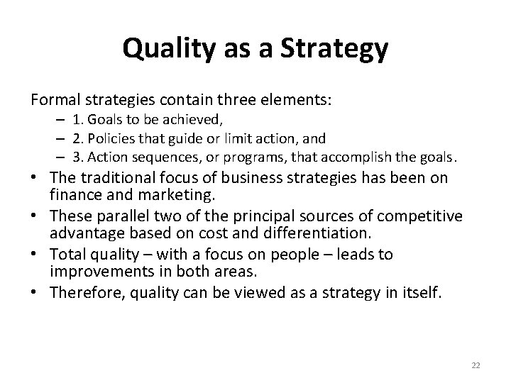 Quality as a Strategy Formal strategies contain three elements: – 1. Goals to be
