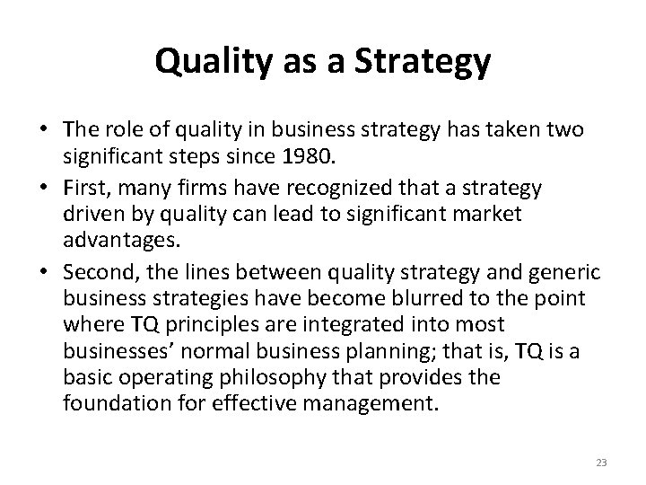 Quality as a Strategy • The role of quality in business strategy has taken