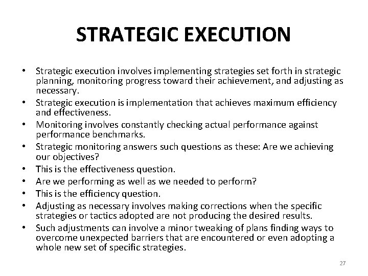 STRATEGIC EXECUTION • Strategic execution involves implementing strategies set forth in strategic planning, monitoring