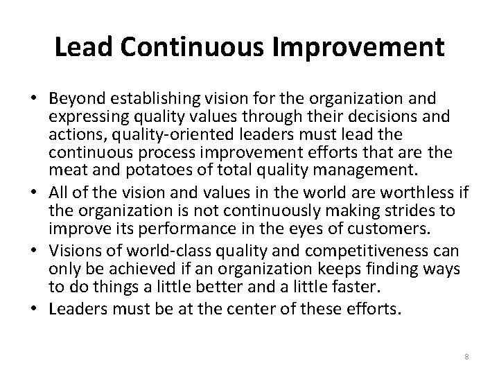 Lead Continuous Improvement • Beyond establishing vision for the organization and expressing quality values