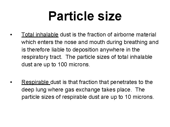 Particle size • Total inhalable dust is the fraction of airborne material which enters