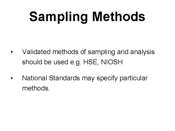 Sampling Methods • Validated methods of sampling and analysis should be used e. g.