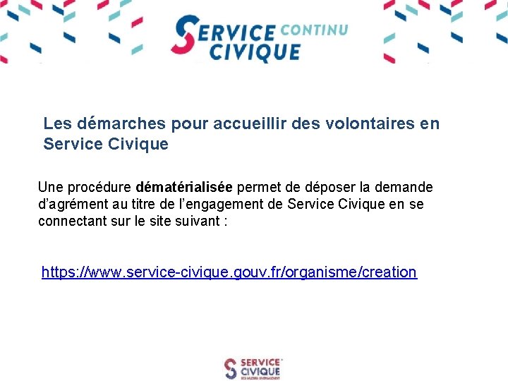 Les démarches pour accueillir des volontaires en Service Civique Une procédure dématérialisée permet de