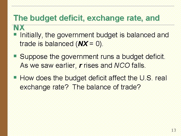 The budget deficit, exchange rate, and NX § Initially, the government budget is balanced