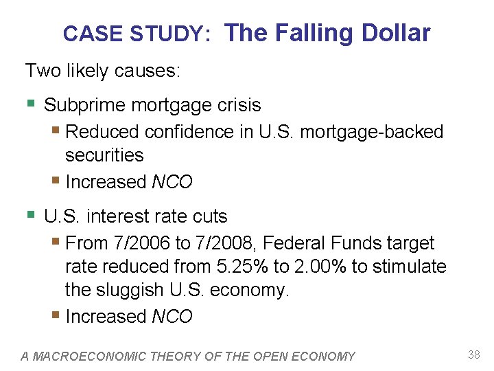 CASE STUDY: The Falling Dollar Two likely causes: § Subprime mortgage crisis § Reduced