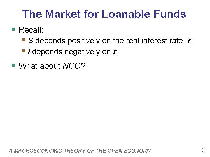 The Market for Loanable Funds § Recall: § S depends positively on the real