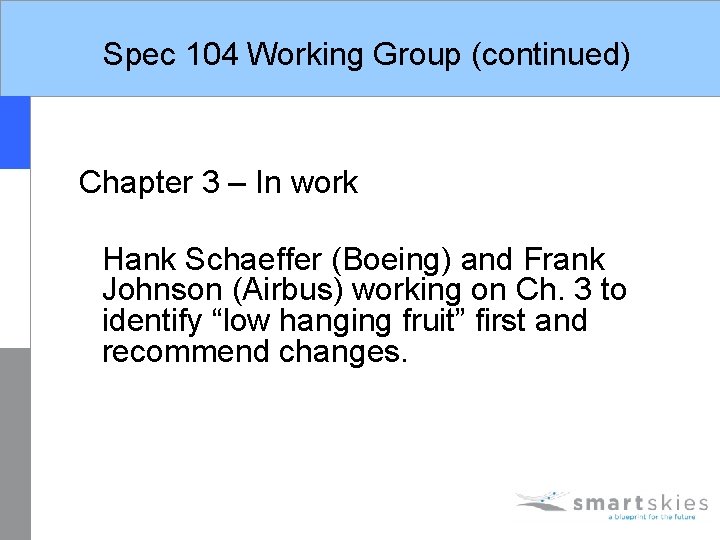 Spec 104 Working Group (continued) Chapter 3 – In work Hank Schaeffer (Boeing) and