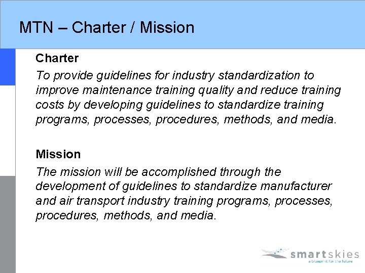 MTN – Charter / Mission Charter To provide guidelines for industry standardization to improve