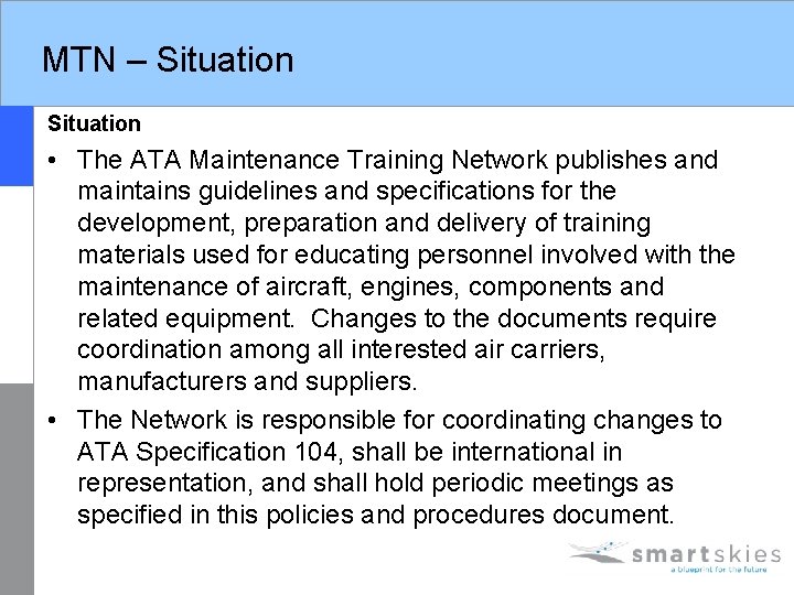 MTN – Situation • The ATA Maintenance Training Network publishes and maintains guidelines and