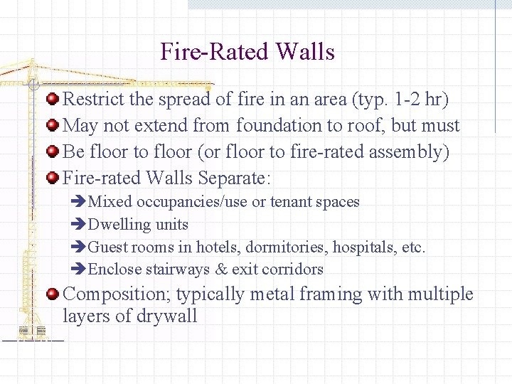 Fire-Rated Walls Restrict the spread of fire in an area (typ. 1 -2 hr) Fire-Rated Walls Restrict the spread of fire in an area (typ. 1 -2 hr)