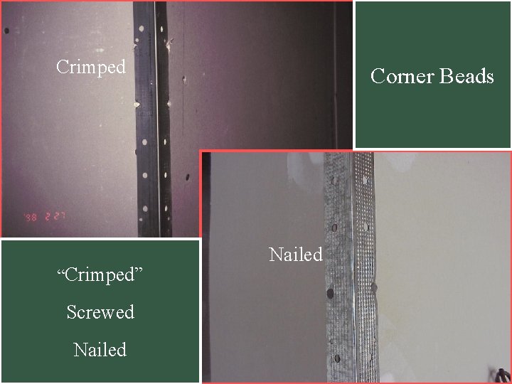 Crimped “Crimped” Screwed Nailed Corner Beads Nailed Crimped “Crimped” Screwed Nailed Corner Beads Nailed