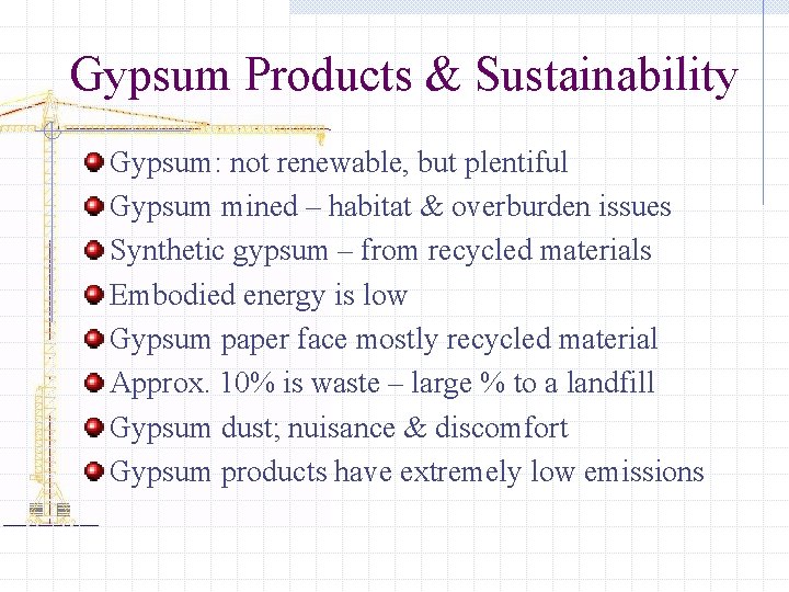 Gypsum Products & Sustainability Gypsum: not renewable, but plentiful Gypsum mined – habitat & Gypsum Products & Sustainability Gypsum: not renewable, but plentiful Gypsum mined – habitat &