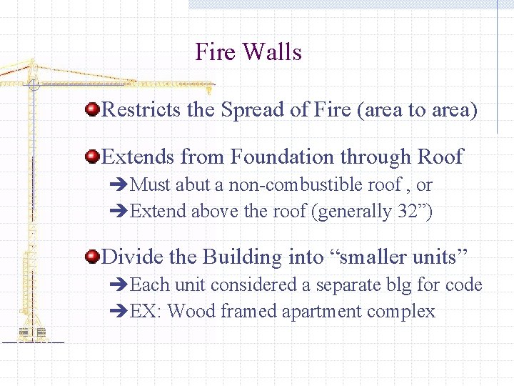 Fire Walls Restricts the Spread of Fire (area to area) Extends from Foundation through Fire Walls Restricts the Spread of Fire (area to area) Extends from Foundation through