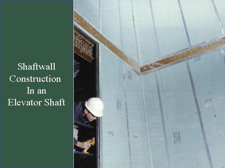 Shaftwall Construction In an Elevator Shaft Shaftwall Construction In an Elevator Shaft