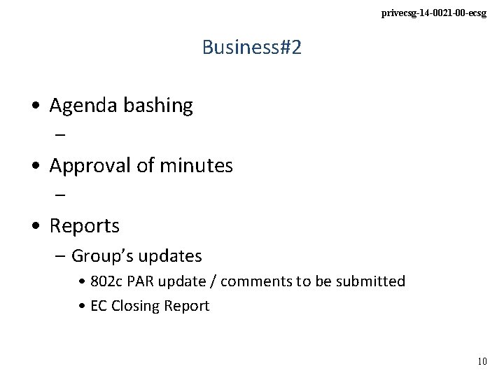 privecsg-14 -0021 -00 -ecsg Business#2 • Agenda bashing – • Approval of minutes –