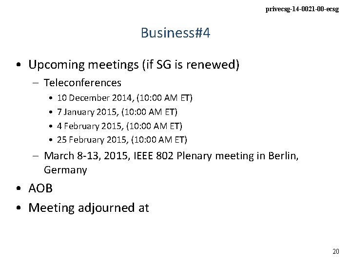 privecsg-14 -0021 -00 -ecsg Business#4 • Upcoming meetings (if SG is renewed) – Teleconferences