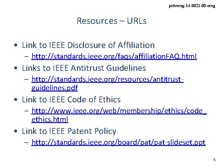 privecsg-14 -0021 -00 -ecsg Resources – URLs • Link to IEEE Disclosure of Affiliation