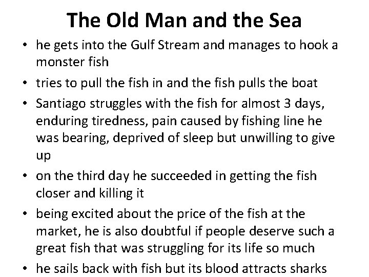 The Old Man and the Sea • he gets into the Gulf Stream and