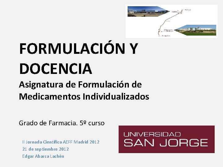 FORMULACIÓN Y DOCENCIA Asignatura de Formulación de Medicamentos Individualizados Grado de Farmacia. 5º curso
