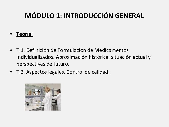 MÓDULO 1: INTRODUCCIÓN GENERAL • Teoría: • T. 1. Definición de Formulación de Medicamentos