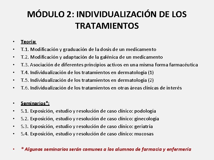 MÓDULO 2: INDIVIDUALIZACIÓN DE LOS TRATAMIENTOS • • Teoría: T. 1. Modificación y graduación