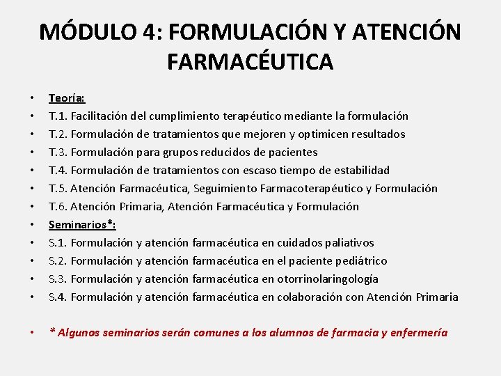 MÓDULO 4: FORMULACIÓN Y ATENCIÓN FARMACÉUTICA • • • Teoría: T. 1. Facilitación del