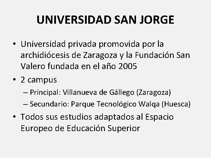 UNIVERSIDAD SAN JORGE • Universidad privada promovida por la archidiócesis de Zaragoza y la