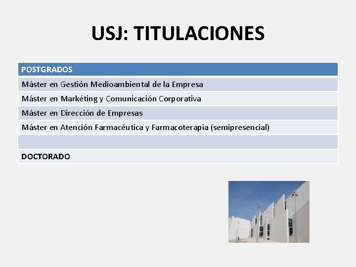 USJ: TITULACIONES POSTGRADOS Máster en Gestión Medioambiental de la Empresa Máster en Markéting y