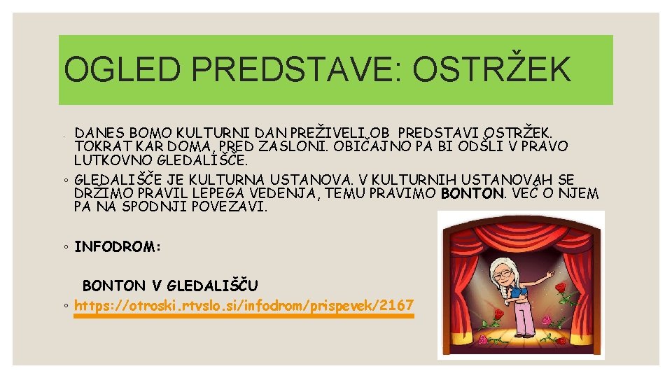 OGLED PREDSTAVE: OSTRŽEK DANES BOMO KULTURNI DAN PREŽIVELI OB PREDSTAVI OSTRŽEK. TOKRAT KAR DOMA,