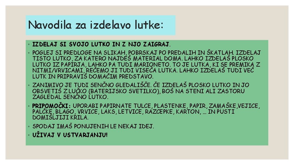 Navodila za izdelavo lutke: ◦ IZDELAJ SI SVOJO LUTKO IN Z NJO ZAIGRAJ. ◦