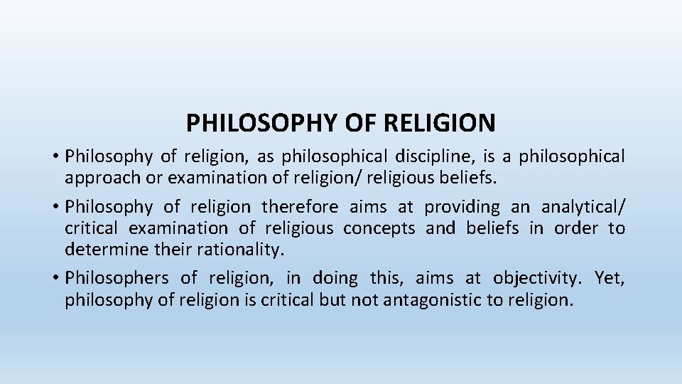 PHILOSOPHY OF RELIGION • Philosophy of religion, as philosophical discipline, is a philosophical approach