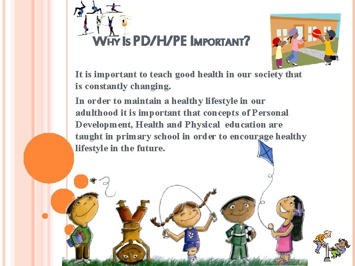 WHY IS PD/H/PE IMPORTANT? It is important to teach good health in our society