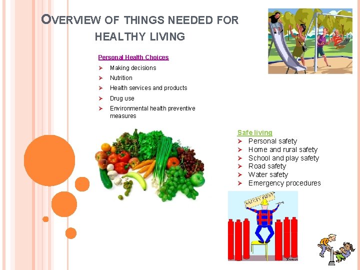 OVERVIEW OF THINGS NEEDED FOR HEALTHY LIVING Personal Health Choices Ø Making decisions Ø