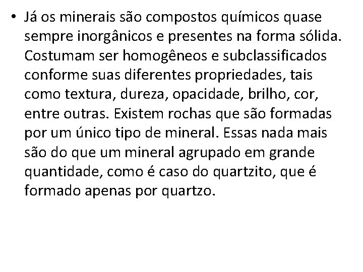  • Já os minerais são compostos químicos quase sempre inorgânicos e presentes na