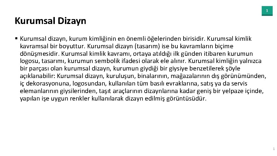 1 Kurumsal Dizayn § Kurumsal dizayn, kurum kimliğinin en önemli öğelerinden birisidir. Kurumsal kimlik