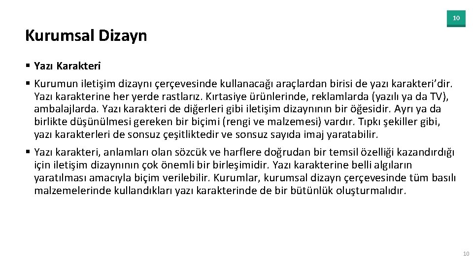 10 Kurumsal Dizayn § Yazı Karakteri § Kurumun iletişim dizaynı çerçevesinde kullanacağı araçlardan birisi