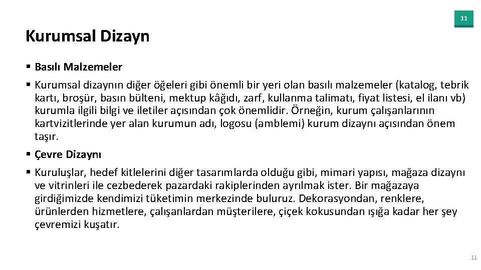 11 Kurumsal Dizayn § Basılı Malzemeler § Kurumsal dizaynın diğer öğeleri gibi önemli bir