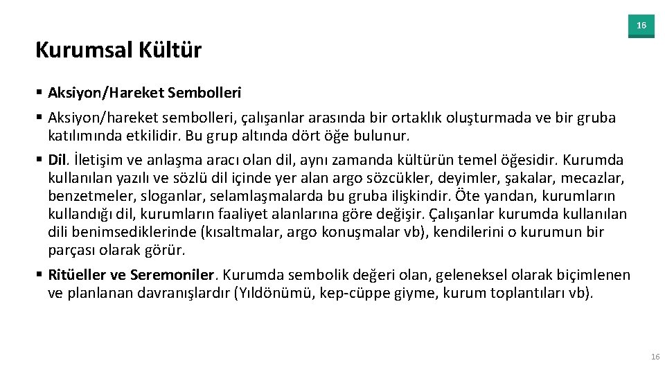 16 Kurumsal Kültür § Aksiyon/Hareket Sembolleri § Aksiyon/hareket sembolleri, çalışanlar arasında bir ortaklık oluşturmada