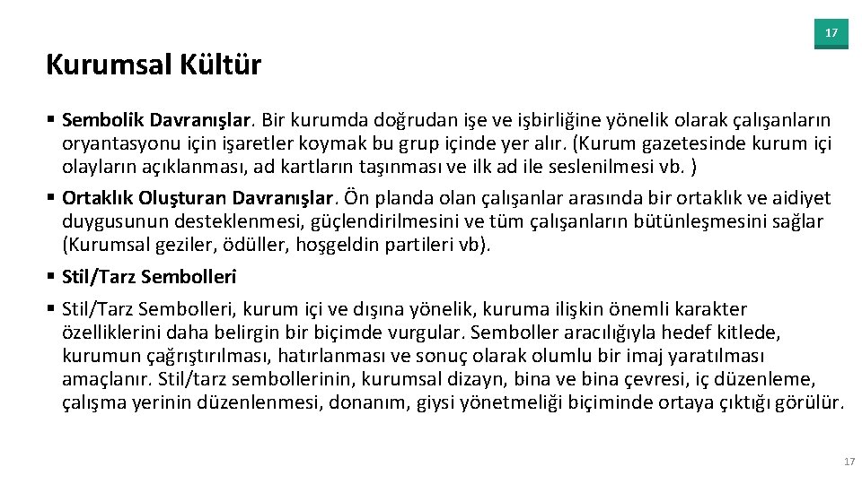 17 Kurumsal Kültür § Sembolik Davranışlar. Bir kurumda doğrudan işe ve işbirliğine yönelik olarak