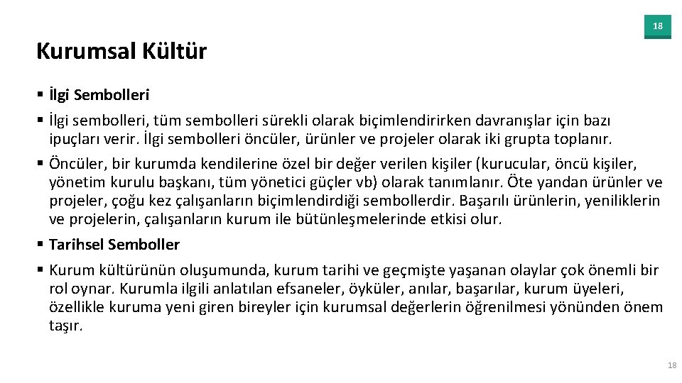 18 Kurumsal Kültür § İlgi Sembolleri § İlgi sembolleri, tüm sembolleri sürekli olarak biçimlendirirken