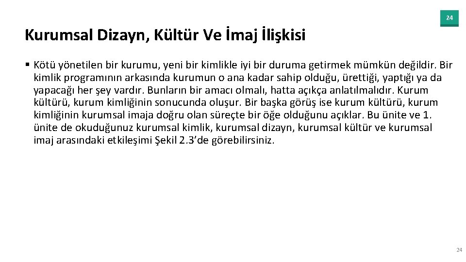 24 Kurumsal Dizayn, Kültür Ve İmaj İlişkisi § Kötü yönetilen bir kurumu, yeni bir