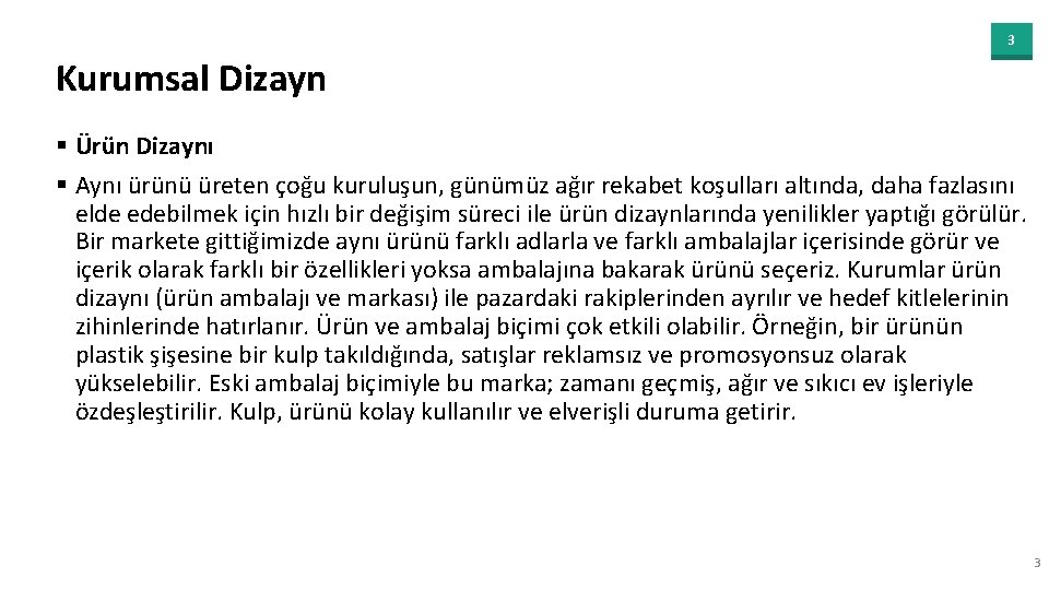 3 Kurumsal Dizayn § Ürün Dizaynı § Aynı ürünü üreten çoğu kuruluşun, günümüz ağır