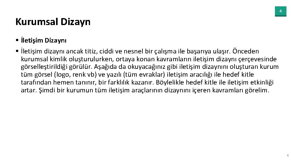 4 Kurumsal Dizayn § İletişim Dizaynı § İletişim dizaynı ancak titiz, ciddi ve nesnel