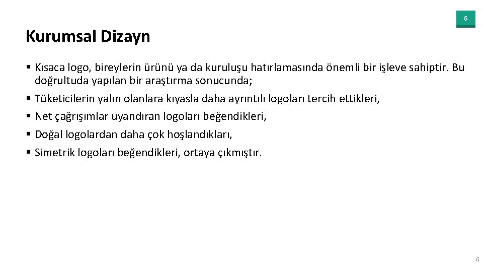 6 Kurumsal Dizayn § Kısaca logo, bireylerin ürünü ya da kuruluşu hatırlamasında önemli bir