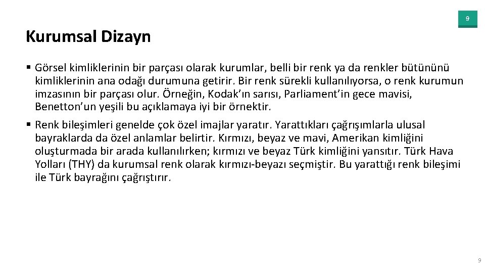 9 Kurumsal Dizayn § Görsel kimliklerinin bir parçası olarak kurumlar, belli bir renk ya